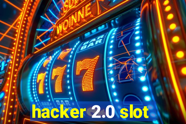 hacker 2.0 slot